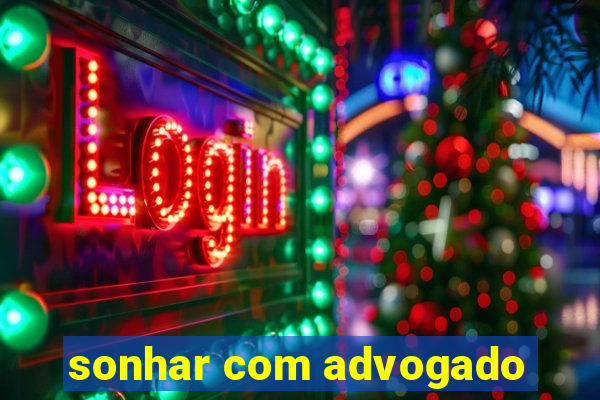 sonhar com advogado